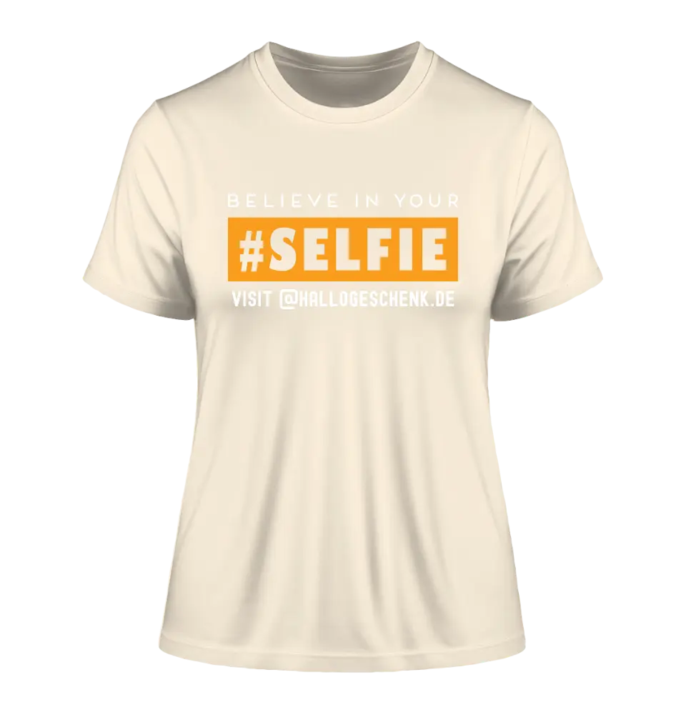 Belive in your selfie • Hashtag • Ladies Premium T-Shirt XS-2XL aus Bio-Baumwolle für Damen • Exklusivdesign • personalisiert