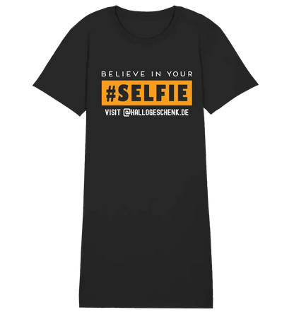 Belive in your selfie • Hashtag • Ladies Premium T-Shirt Kleid aus Bio-Baumwolle S-2XL • Exklusivdesign • personalisiert