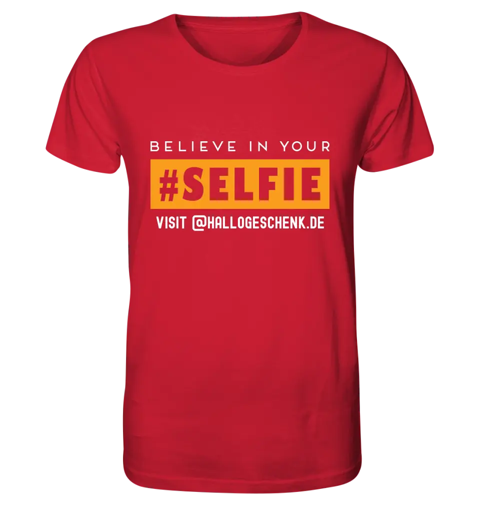 Belive in your selfie • Hashtag • Unisex Premium T-Shirt XS-5XL aus Bio-Baumwolle für Damen & Herren • Exklusivdesign • personalisiert