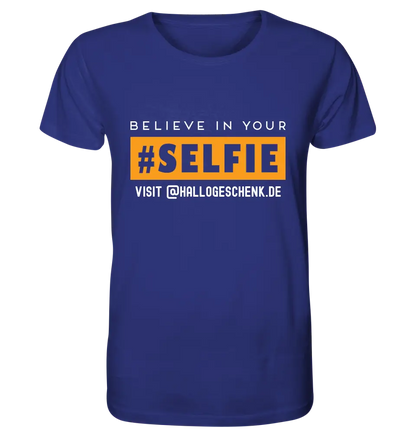 Belive in your selfie • Hashtag • Unisex Premium T-Shirt XS-5XL aus Bio-Baumwolle für Damen & Herren • Exklusivdesign • personalisiert