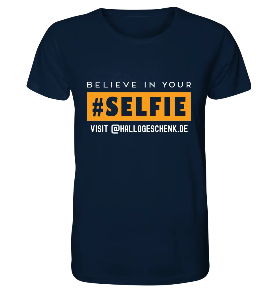 Belive in your selfie • Hashtag • Unisex Premium T-Shirt XS-5XL aus Bio-Baumwolle für Damen & Herren • Exklusivdesign • personalisiert