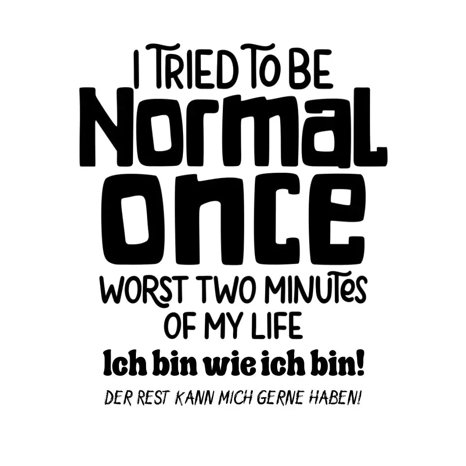 Ich habe versucht normal zu sein - die schlimmsten 2 Minuten meines Lebens • STICKER 20x20 cm (Aufkleber) • personalisiert von HalloGeschenk.de