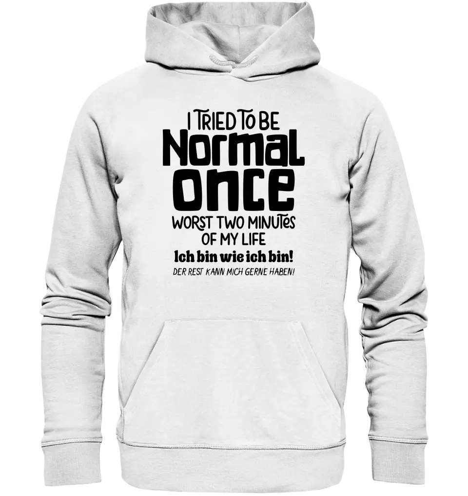 Ich habe versucht normal zu sein - die schlimmsten 2 Minuten meines Lebens • Unisex Premium Hoodie XS-5XL aus Bio-Baumwolle für Damen & Herren • Exklusivdesign • personalisiert