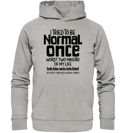 Ich habe versucht normal zu sein - die schlimmsten 2 Minuten meines Lebens • Unisex Premium Hoodie XS-5XL aus Bio-Baumwolle für Damen & Herren • Exklusivdesign • personalisiert