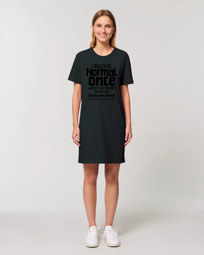 I tried to be normal - the worst 2 minutes of my life • Ladies Premium T-Shirt Dress made of organic cotton S-2XL • Exclusive design • personalized