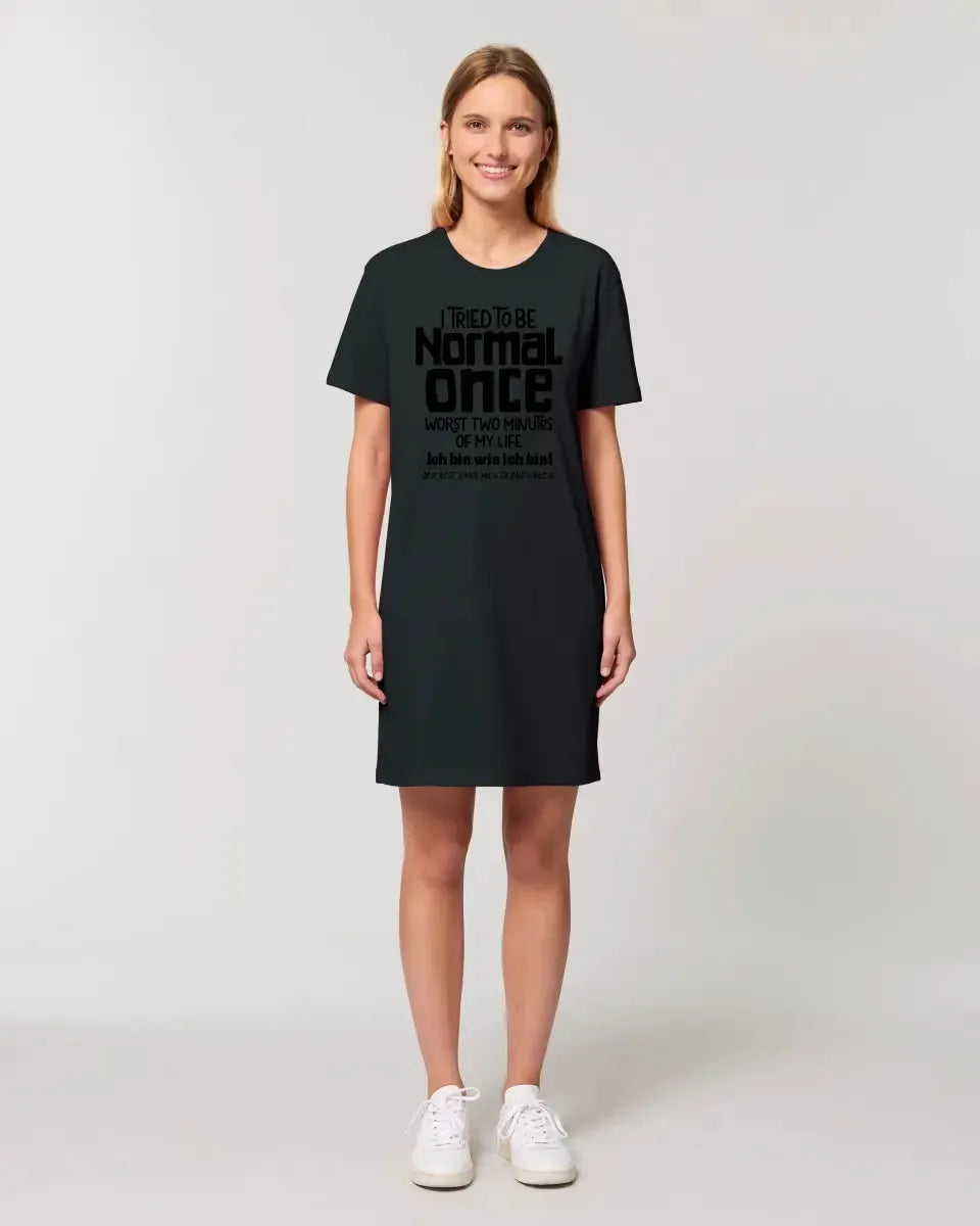 I tried to be normal - the worst 2 minutes of my life • Ladies Premium T-Shirt Dress made of organic cotton S-2XL • Exclusive design • personalized