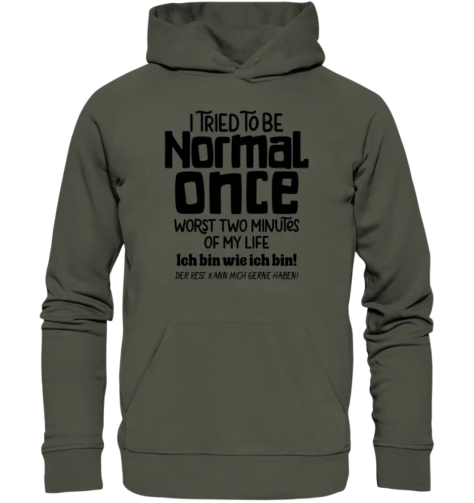 Ich habe versucht normal zu sein - die schlimmsten 2 Minuten meines Lebens • Unisex Premium Hoodie XS-5XL aus Bio-Baumwolle für Damen & Herren • Exklusivdesign • personalisiert