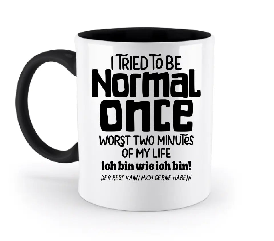 I tried to be normal - the worst 2 minutes of my life • self-love • two-tone mug • exclusive design • personalized