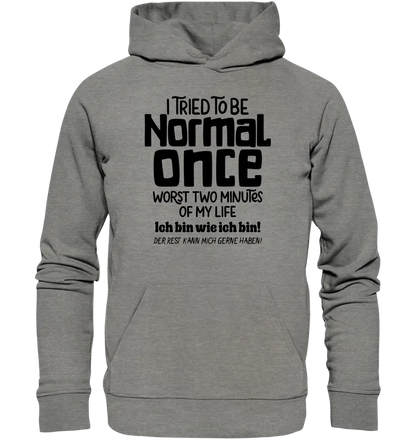 Ich habe versucht normal zu sein - die schlimmsten 2 Minuten meines Lebens • Unisex Premium Hoodie XS-5XL aus Bio-Baumwolle für Damen & Herren • Exklusivdesign • personalisiert