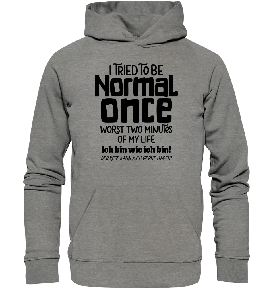 Ich habe versucht normal zu sein - die schlimmsten 2 Minuten meines Lebens • Unisex Premium Hoodie XS-5XL aus Bio-Baumwolle für Damen & Herren • Exklusivdesign • personalisiert