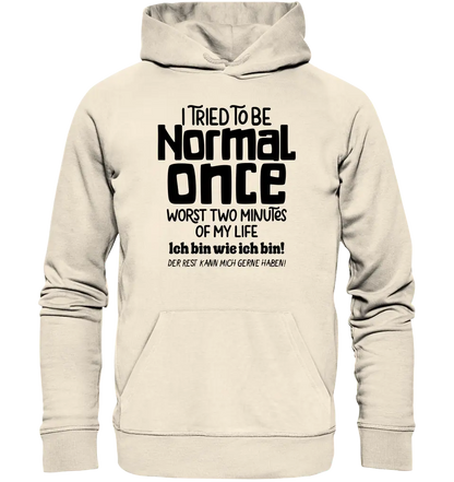 Ich habe versucht normal zu sein - die schlimmsten 2 Minuten meines Lebens • Unisex Premium Hoodie XS-5XL aus Bio-Baumwolle für Damen & Herren • Exklusivdesign • personalisiert