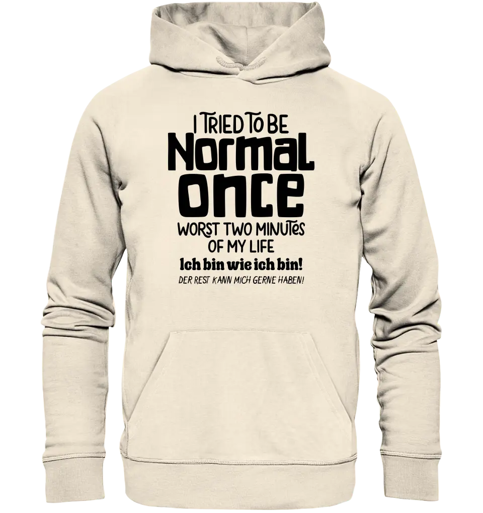 Ich habe versucht normal zu sein - die schlimmsten 2 Minuten meines Lebens • Unisex Premium Hoodie XS-5XL aus Bio-Baumwolle für Damen & Herren • Exklusivdesign • personalisiert