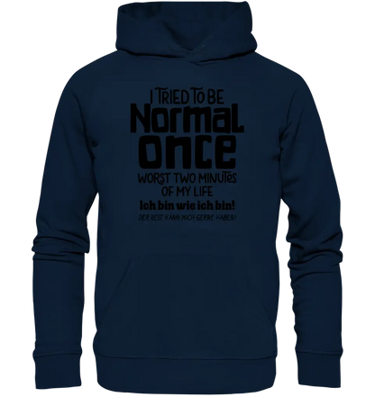 Ich habe versucht normal zu sein - die schlimmsten 2 Minuten meines Lebens • Unisex Premium Hoodie XS-5XL aus Bio-Baumwolle für Damen & Herren • Exklusivdesign • personalisiert