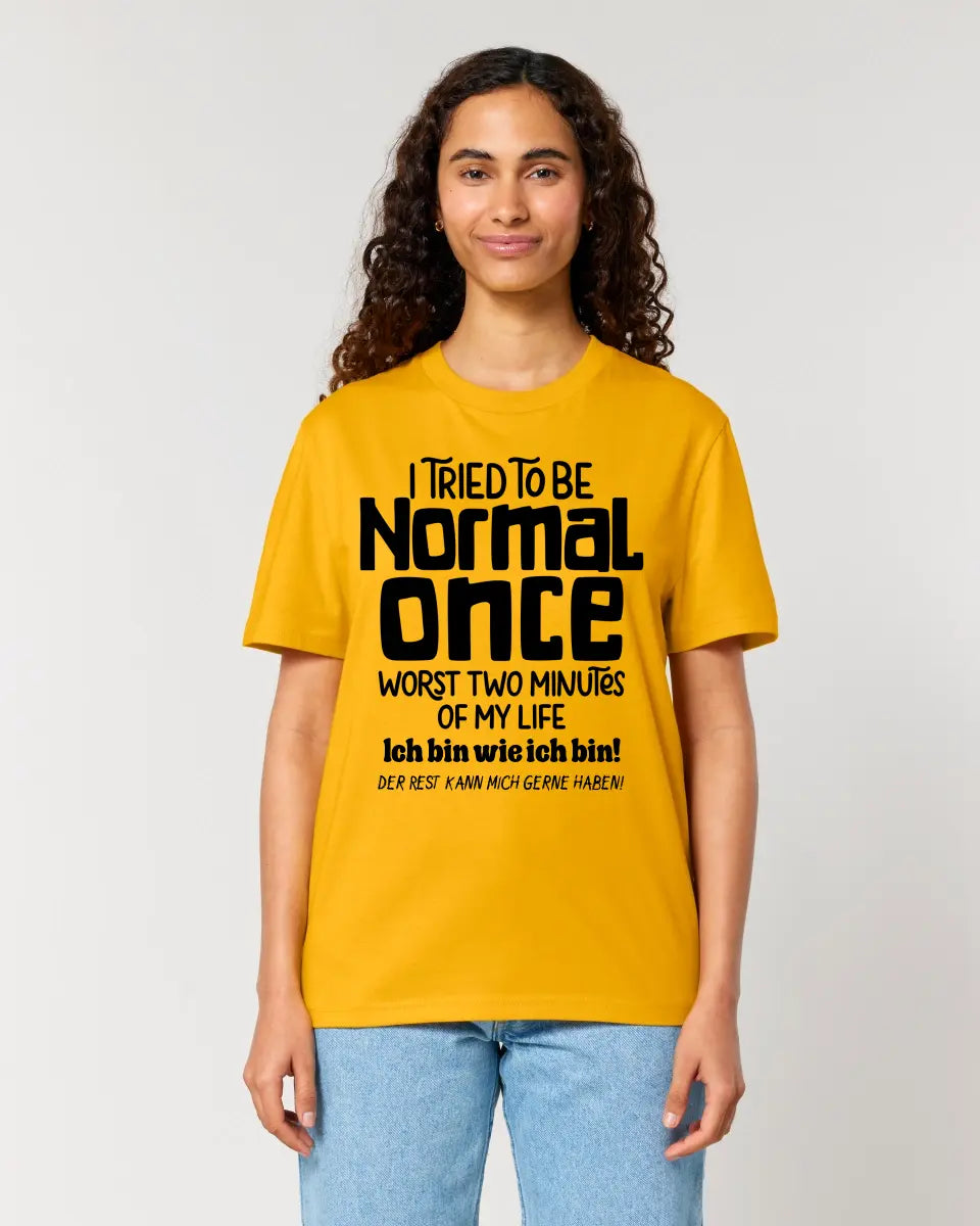 I tried to be normal - the worst 2 minutes of my life • Unisex Premium T-Shirt XS-5XL made of organic cotton for women &amp; men • Exclusive design • personalized