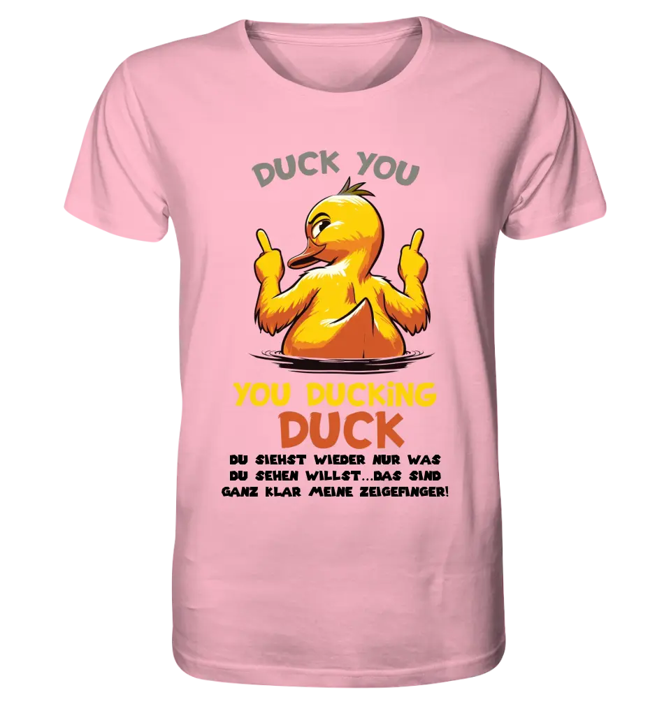 You ducking Duck • DUCK • Unisex Premium T-Shirt XS-5XL made of organic cotton for women &amp; men • Exclusive design • personalized