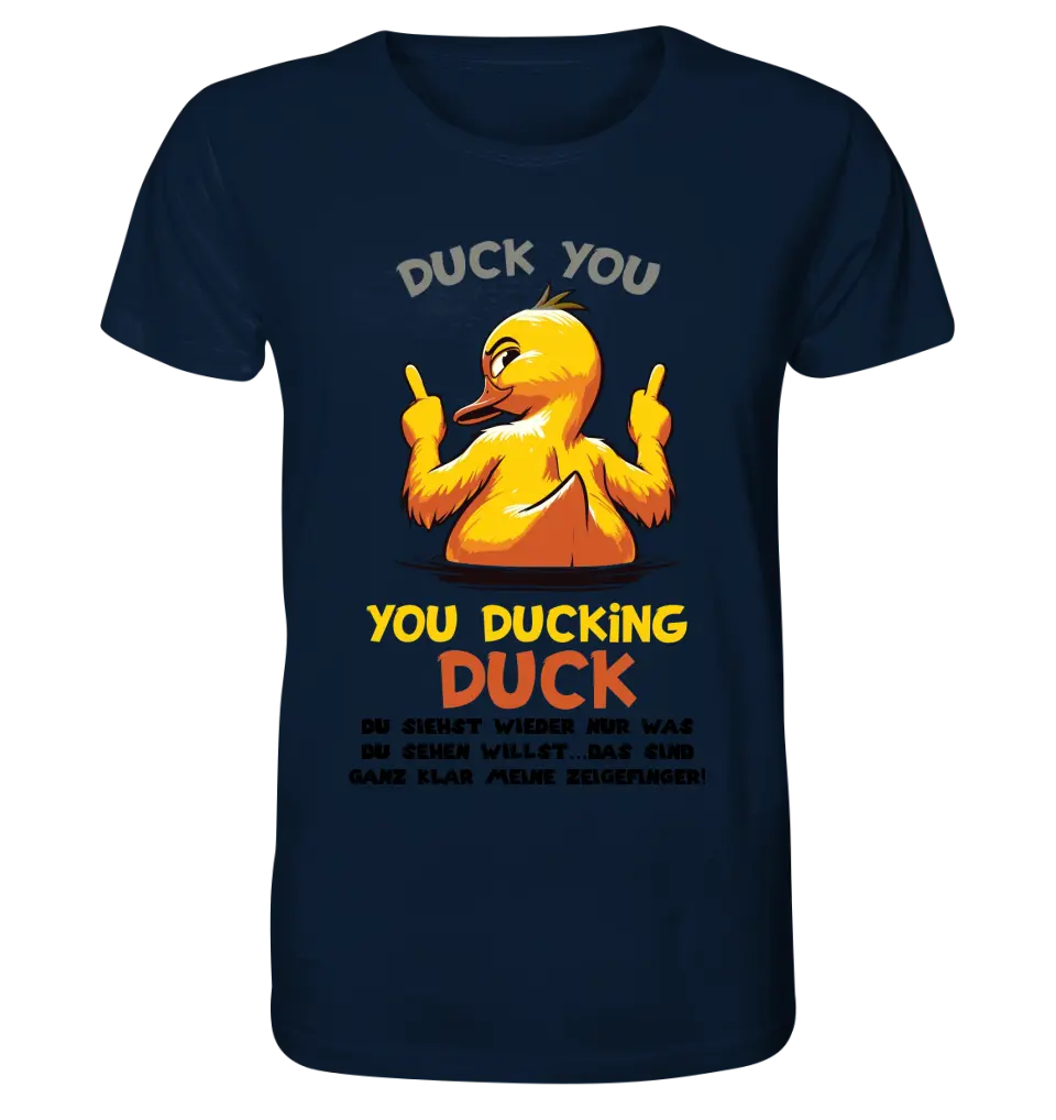 You ducking Duck • DUCK • Unisex Premium T-Shirt XS-5XL made of organic cotton for women &amp; men • Exclusive design • personalized