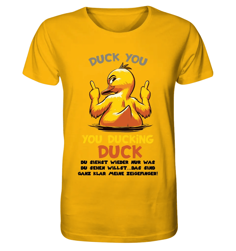 You ducking Duck • DUCK • Unisex Premium T-Shirt XS-5XL made of organic cotton for women &amp; men • Exclusive design • personalized