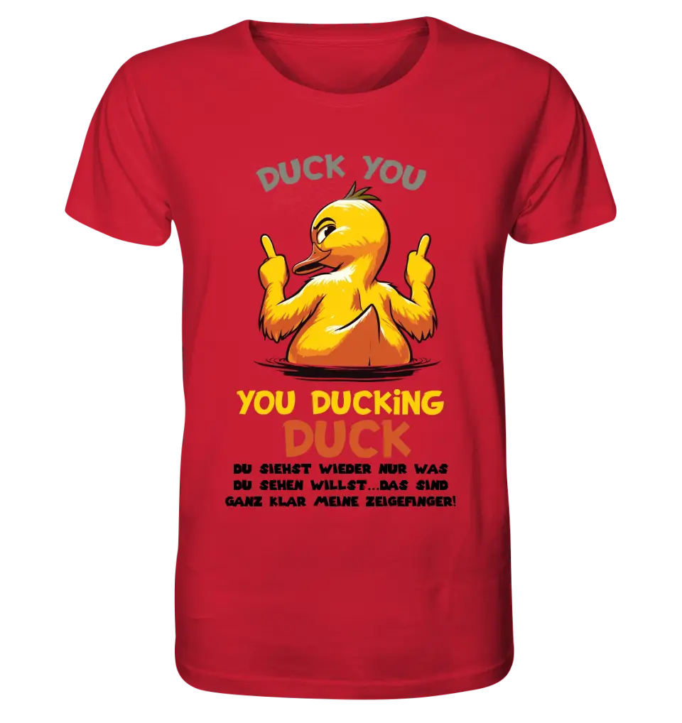 You ducking Duck • DUCK • Unisex Premium T-Shirt XS-5XL made of organic cotton for women &amp; men • Exclusive design • personalized