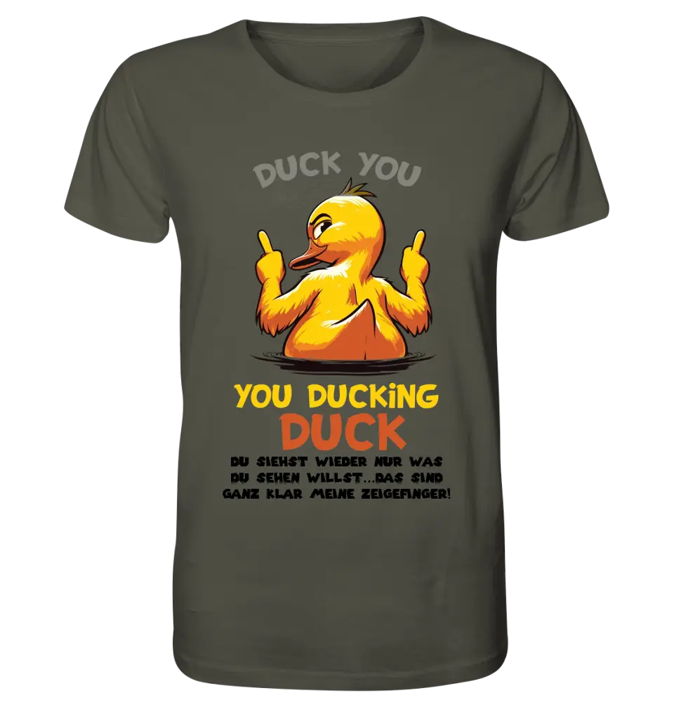 You ducking Duck • ENTE • Unisex Premium T-Shirt XS-5XL aus Bio-Baumwolle für Damen & Herren • Exklusivdesign • personalisiert