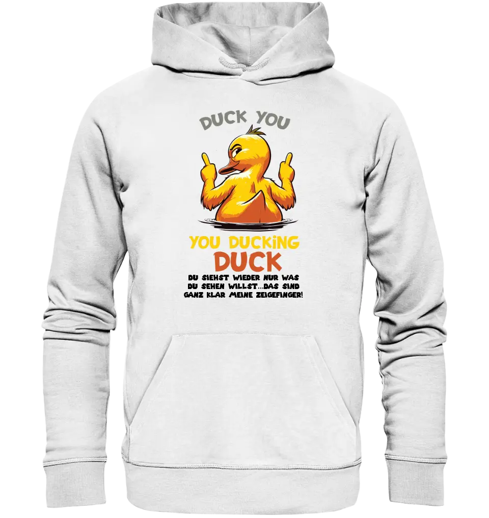 You ducking Duck • ENTE • Unisex Premium Hoodie XS-5XL aus Bio-Baumwolle für Damen & Herren • Exklusivdesign • personalisiert