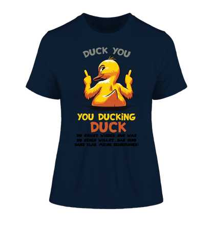 You ducking Duck • ENTE • Ladies Premium T-Shirt XS-2XL aus Bio-Baumwolle für Damen • Exklusivdesign • personalisiert