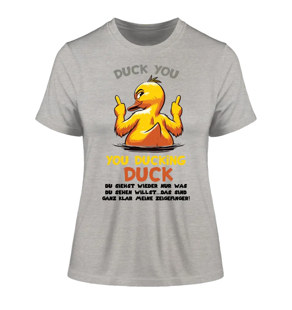 You ducking Duck • ENTE • Ladies Premium T-Shirt XS-2XL aus Bio-Baumwolle für Damen • Exklusivdesign • personalisiert