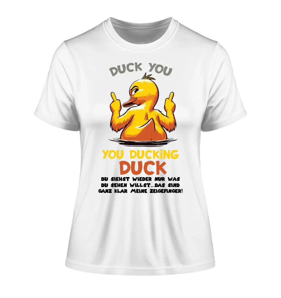 You ducking Duck • DUCK • Ladies Premium T-Shirt XS-2XL made of organic cotton for women • Exclusive design • personalized