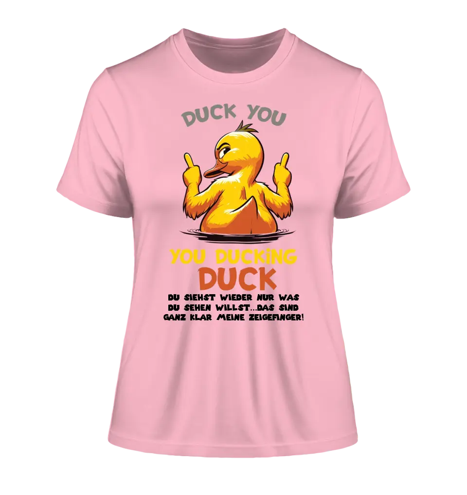 You ducking Duck • ENTE • Ladies Premium T-Shirt XS-2XL aus Bio-Baumwolle für Damen • Exklusivdesign • personalisiert