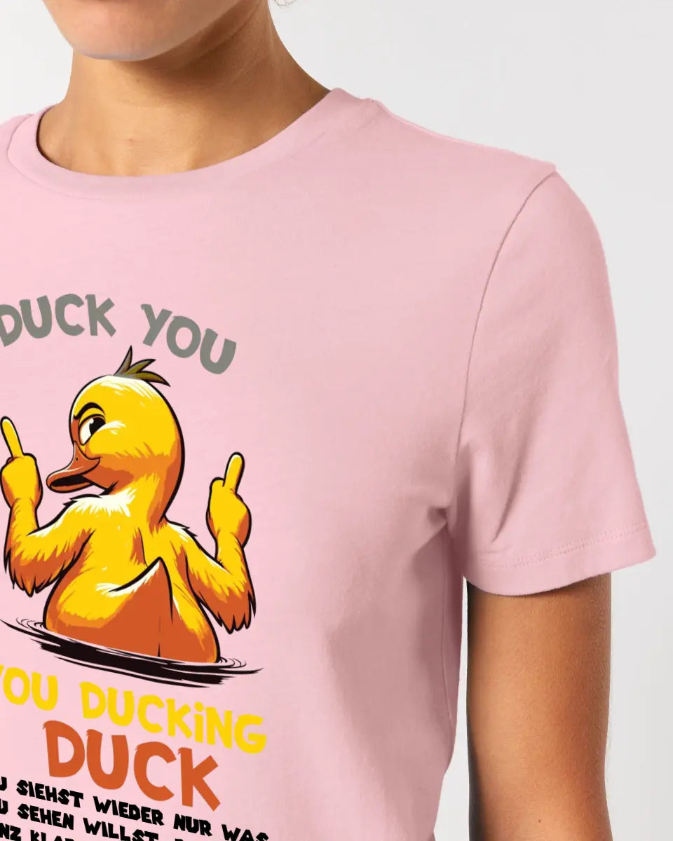 You ducking Duck • ENTE • Ladies Premium T-Shirt XS-2XL aus Bio-Baumwolle für Damen • Exklusivdesign • personalisiert