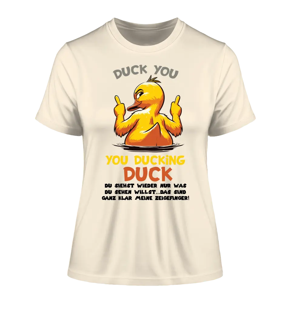 You ducking Duck • ENTE • Ladies Premium T-Shirt XS-2XL aus Bio-Baumwolle für Damen • Exklusivdesign • personalisiert