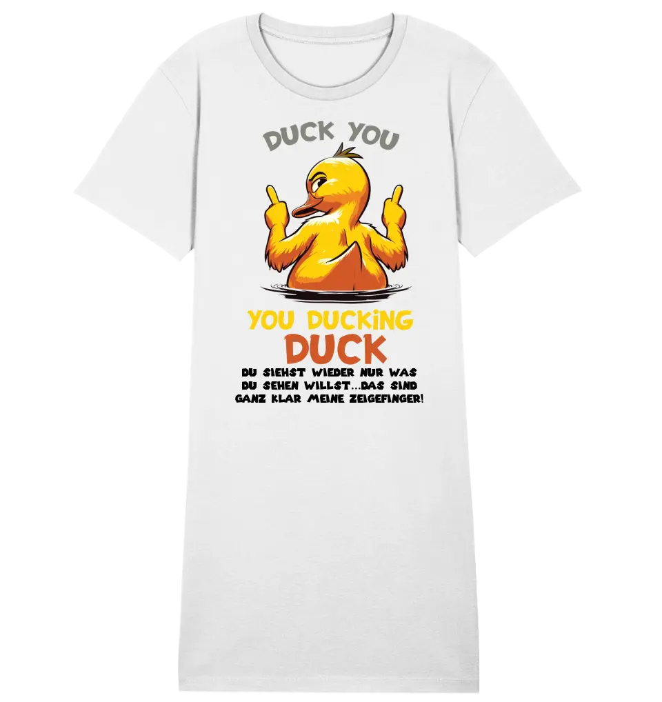 You ducking Duck • DUCK • Ladies Premium T-Shirt Dress made of organic cotton S-2XL • Exclusive design • personalized