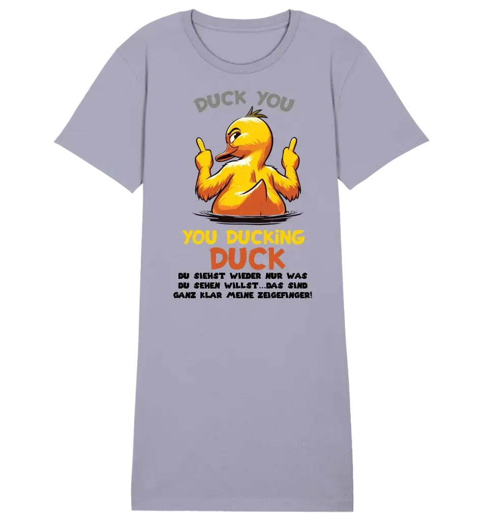 You ducking Duck • ENTE • Ladies Premium T-Shirt Kleid aus Bio-Baumwolle S-2XL  • Exklusivdesign • personalisiert