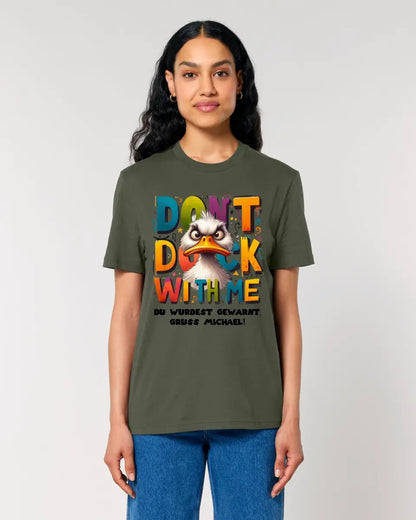 Don´t Duck with me • Ente • Unisex Premium T-Shirt XS-5XL aus Bio-Baumwolle für Damen & Herren • Exklusivdesign • personalisiert