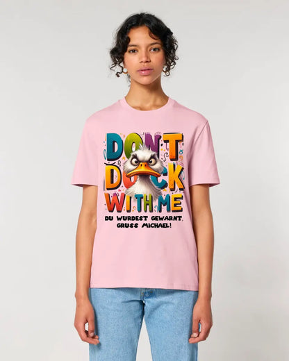 Don´t Duck with me • Ente • Unisex Premium T-Shirt XS-5XL aus Bio-Baumwolle für Damen & Herren • Exklusivdesign • personalisiert