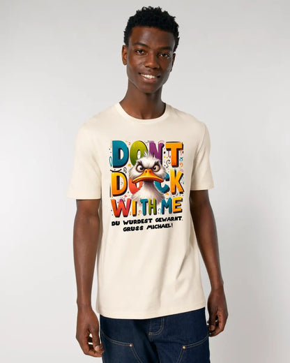 Don´t Duck with me • Ente • Unisex Premium T-Shirt XS-5XL aus Bio-Baumwolle für Damen & Herren • Exklusivdesign • personalisiert