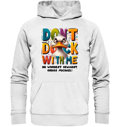 Don´t Duck with me • Duck • Unisex Premium Hoodie XS-5XL made of organic cotton for women &amp; men • Exclusive design • personalized