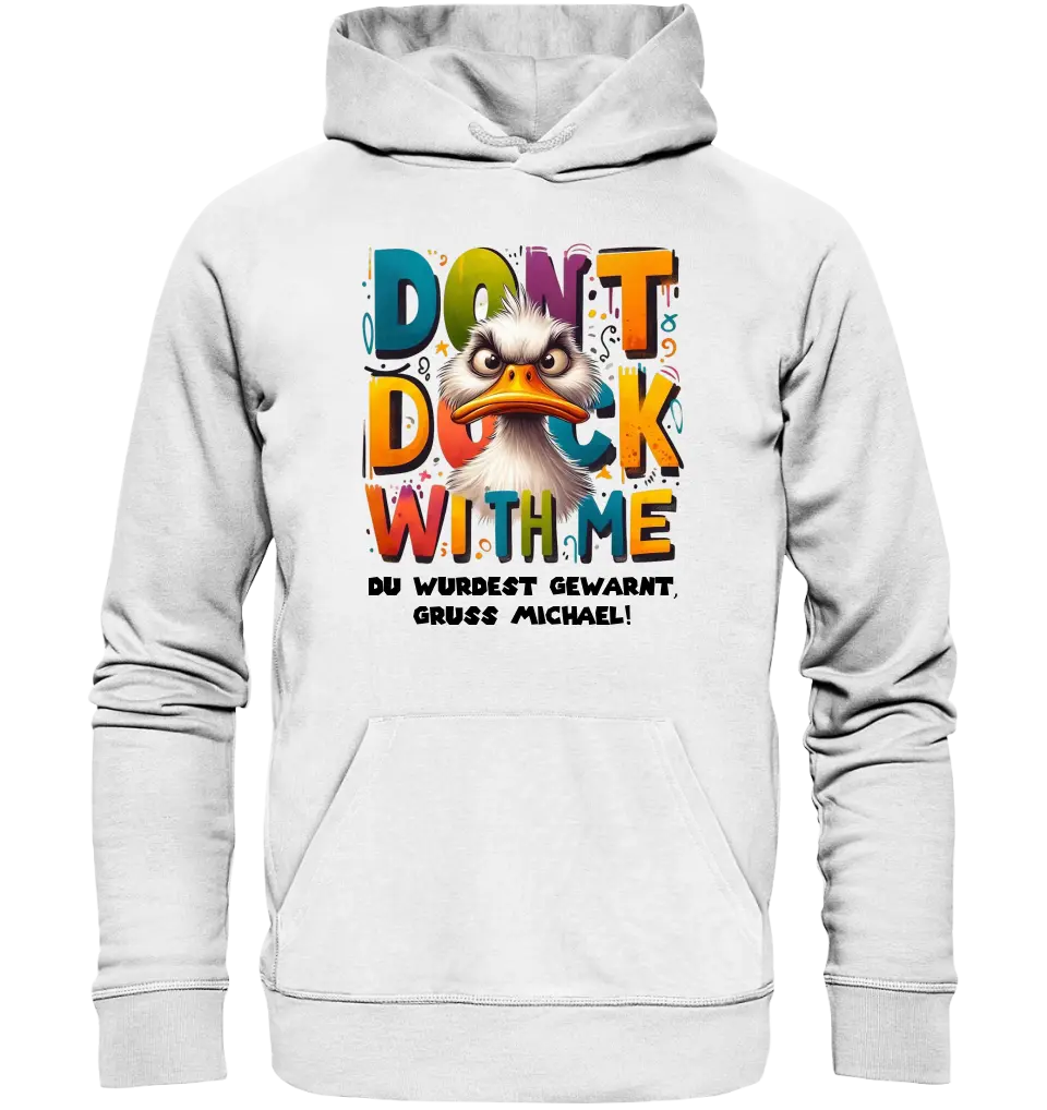 Don´t Duck with me • Ente • Unisex Premium Hoodie XS-5XL aus Bio-Baumwolle für Damen & Herren • Exklusivdesign • personalisiert