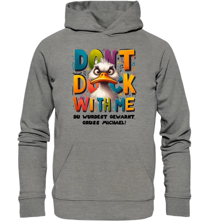 Don´t Duck with me • Duck • Unisex Premium Hoodie XS-5XL made of organic cotton for women &amp; men • Exclusive design • personalized