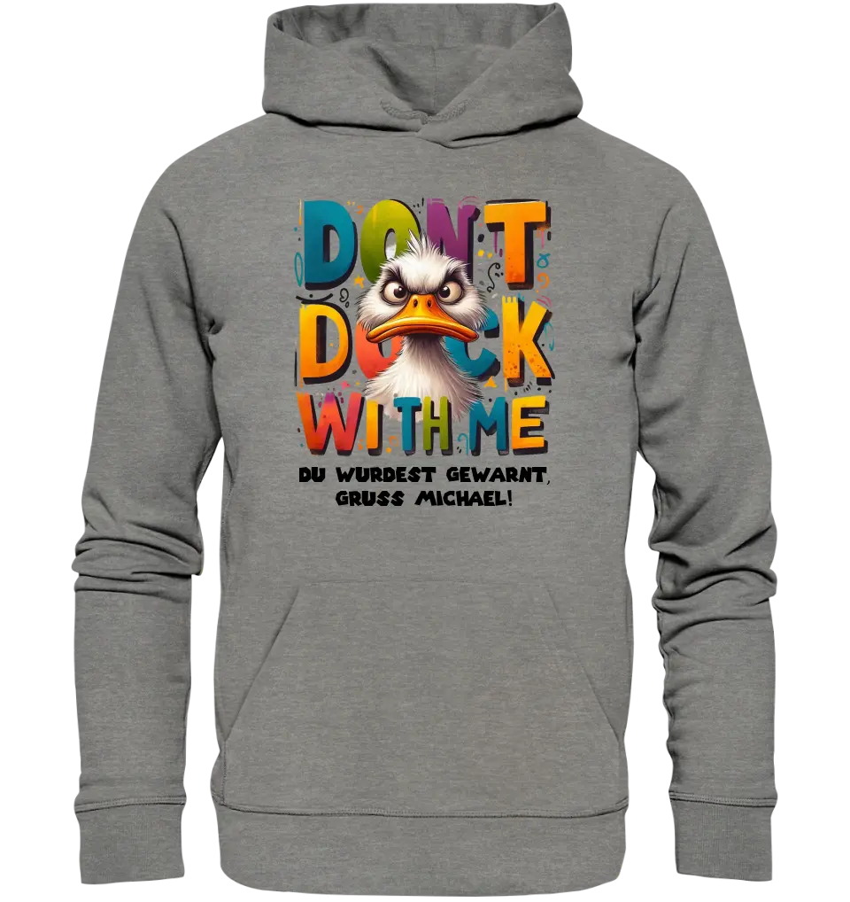 Don´t Duck with me • Duck • Unisex Premium Hoodie XS-5XL made of organic cotton for women &amp; men • Exclusive design • personalized