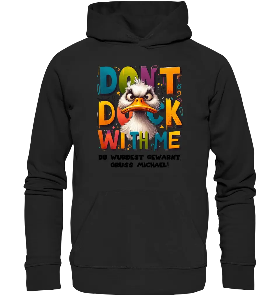 Don´t Duck with me • Duck • Unisex Premium Hoodie XS-5XL made of organic cotton for women &amp; men • Exclusive design • personalized