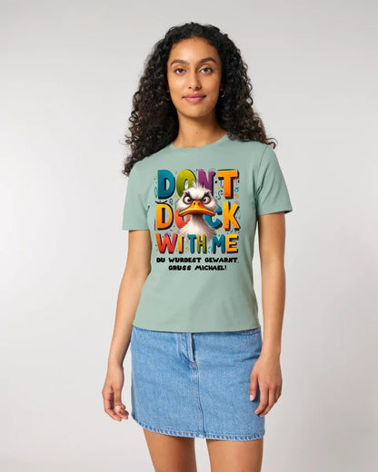 Don´t Duck with me • Ente • Ladies Premium T-Shirt XS-2XL aus Bio-Baumwolle für Damen • Exklusivdesign • personalisiert