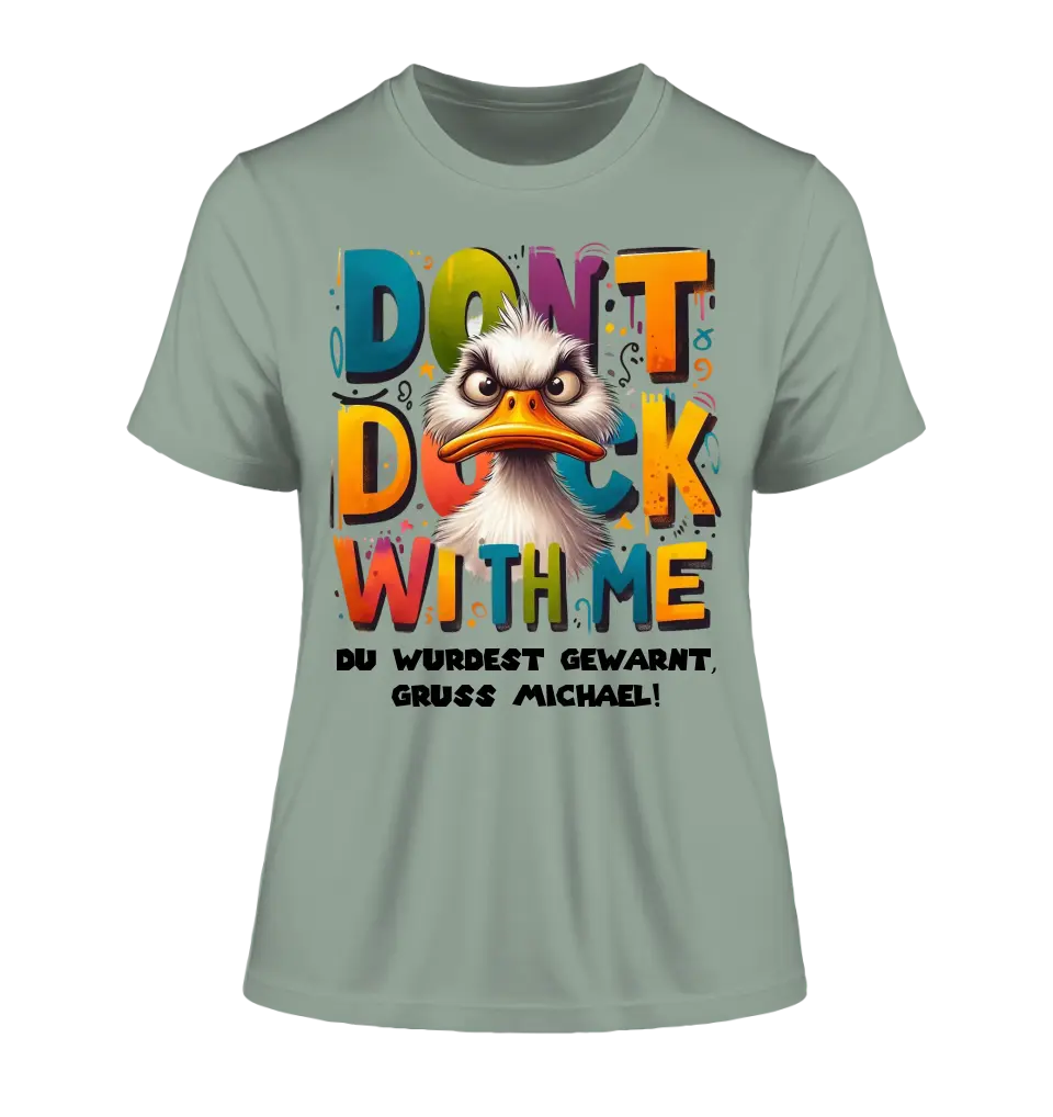 Don´t Duck with me • Ente • Ladies Premium T-Shirt XS-2XL aus Bio-Baumwolle für Damen • Exklusivdesign • personalisiert