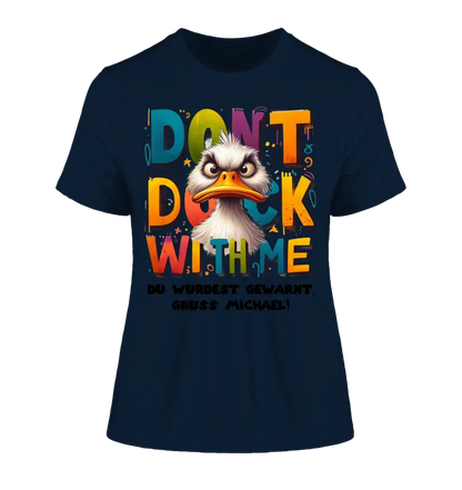 Don´t Duck with me • Ente • Ladies Premium T-Shirt XS-2XL aus Bio-Baumwolle für Damen • Exklusivdesign • personalisiert