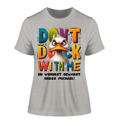 Don´t Duck with me • Ente • Ladies Premium T-Shirt XS-2XL aus Bio-Baumwolle für Damen • Exklusivdesign • personalisiert