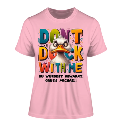 Don´t Duck with me • Ente • Ladies Premium T-Shirt XS-2XL aus Bio-Baumwolle für Damen • Exklusivdesign • personalisiert