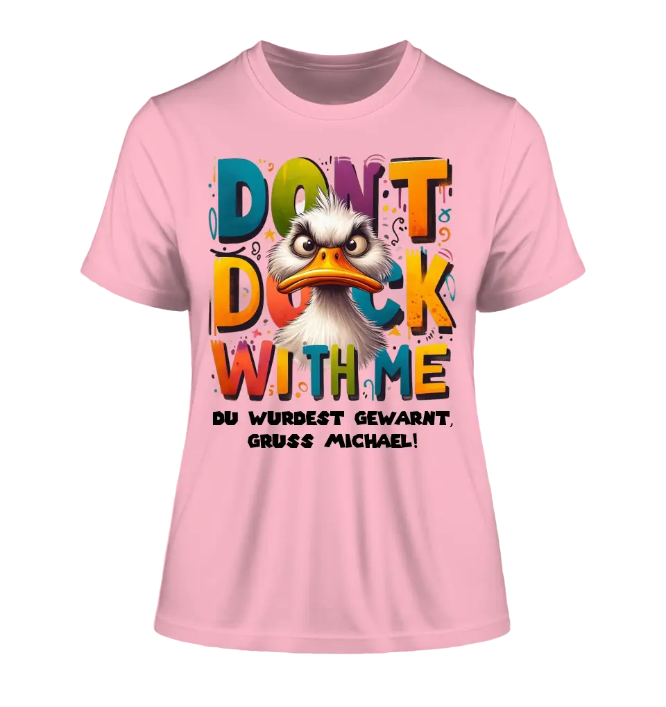 Don´t Duck with me • Ente • Ladies Premium T-Shirt XS-2XL aus Bio-Baumwolle für Damen • Exklusivdesign • personalisiert