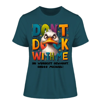 Don´t Duck with me • Duck • Ladies Premium T-Shirt XS-2XL made of organic cotton for women • Exclusive design • personalized