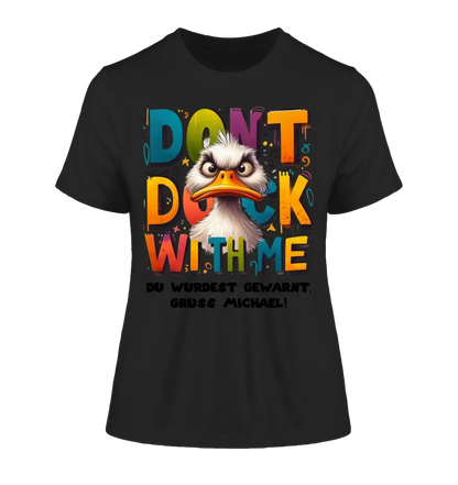 Don´t Duck with me • Duck • Ladies Premium T-Shirt XS-2XL made of organic cotton for women • Exclusive design • personalized