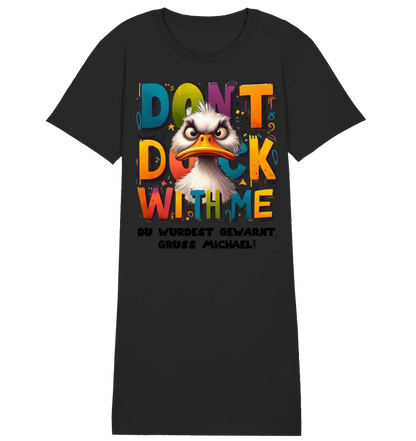 Don´t Duck with me • Duck • Ladies Premium T-Shirt Dress made of organic cotton S-2XL • Exclusive design • personalized