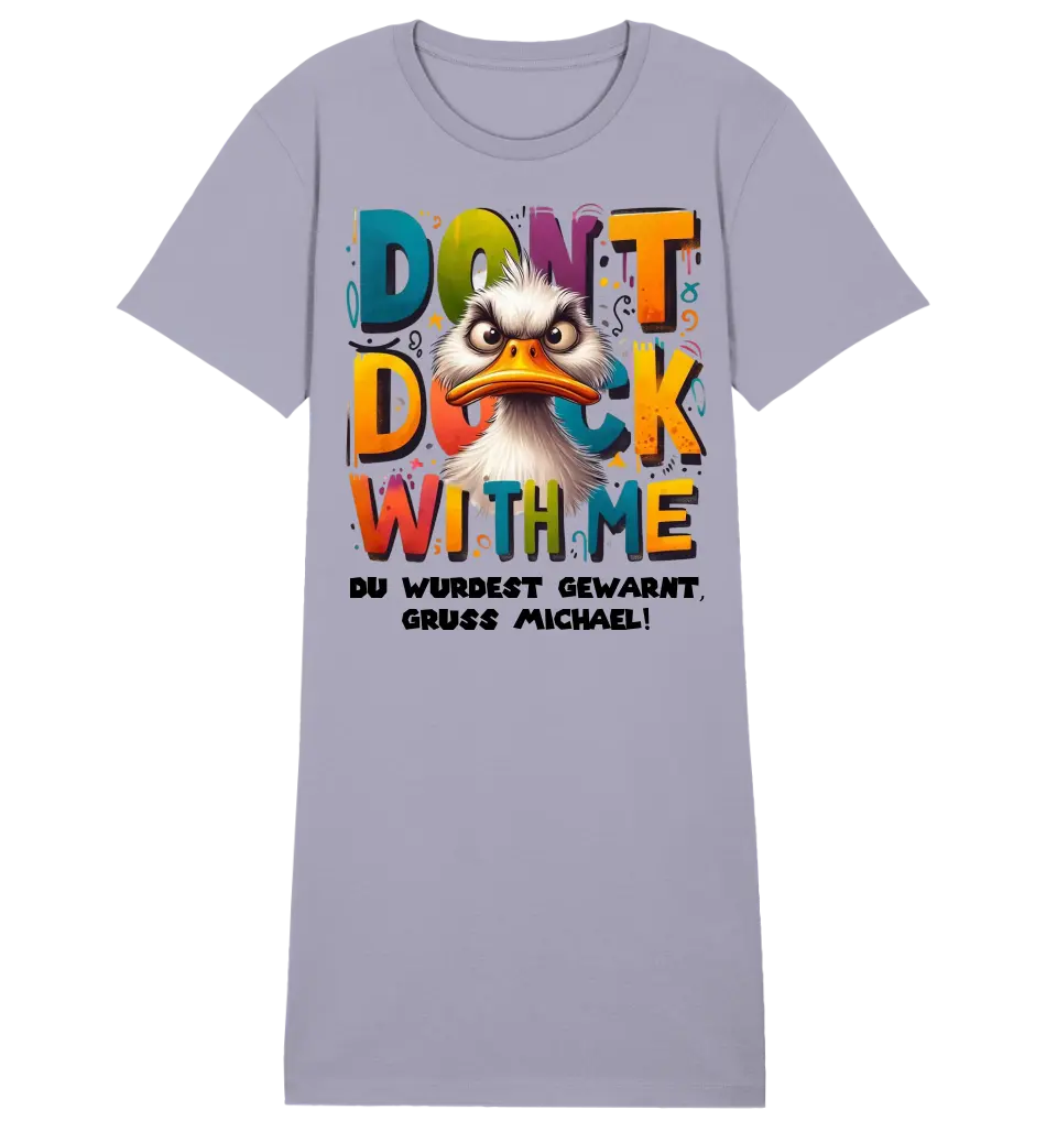 Don´t Duck with me • Duck • Ladies Premium T-Shirt Dress made of organic cotton S-2XL • Exclusive design • personalized